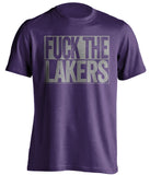 fuck the lakers sacramento kings fan purple shirt uncensored