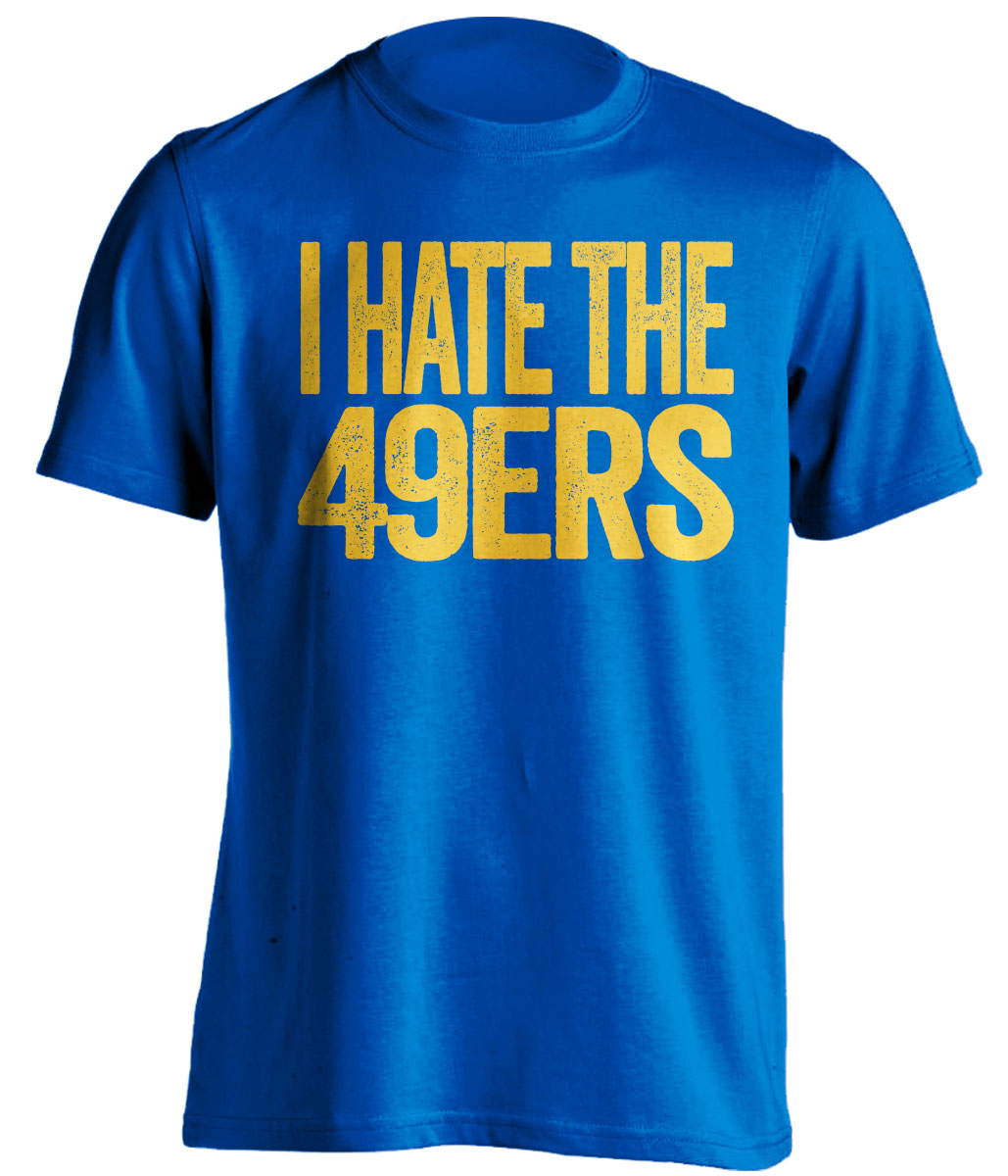 i hate the 49ers blue tshirt for los angeles rams fans haters tee