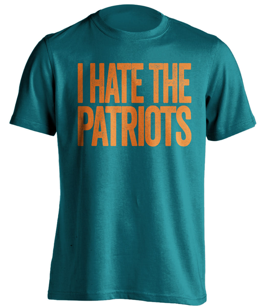 i hate the patriots teal and orange miami dolphins fan tshirt
