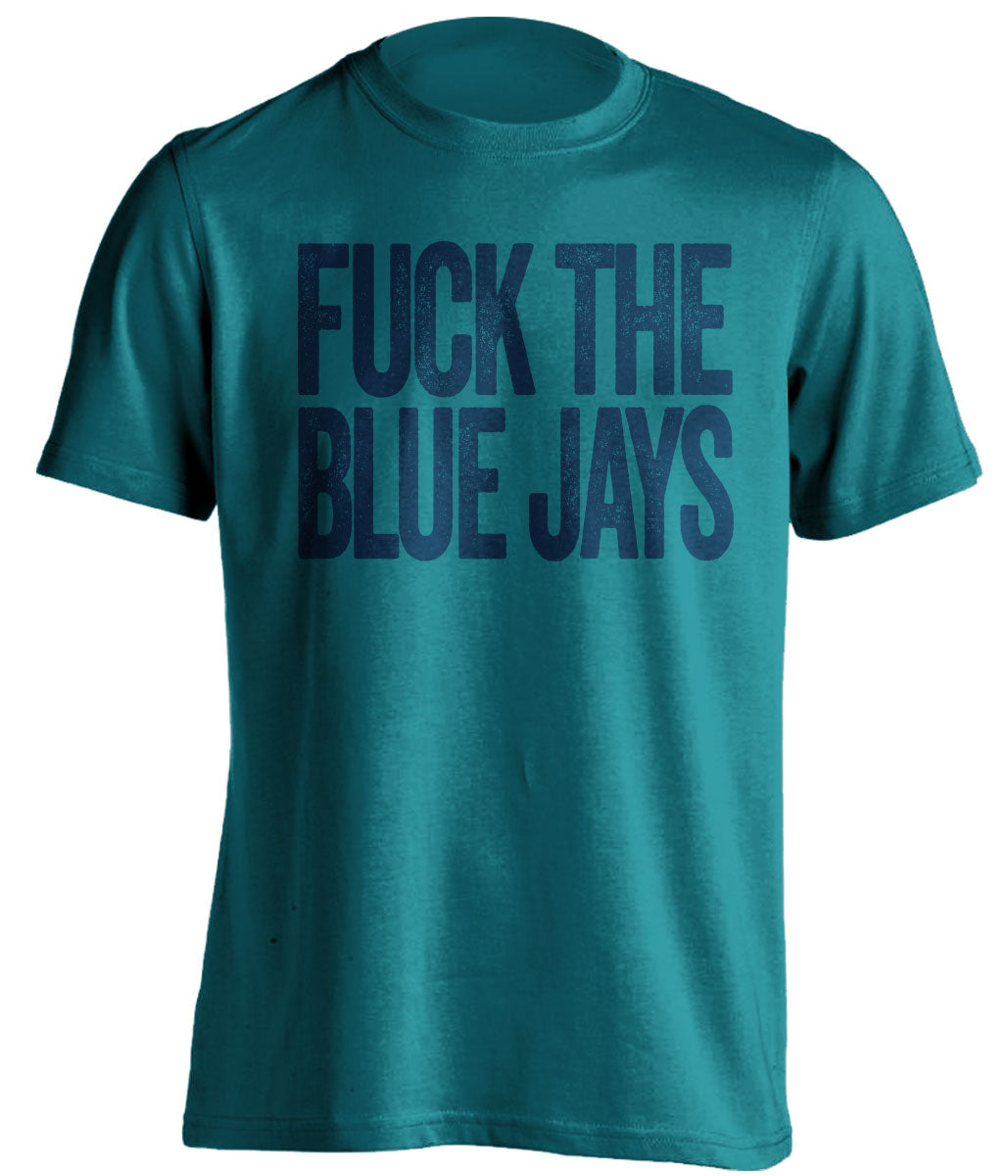 fuck the blue jays uncensored teal tshirt for seattle mariner fans haters tee