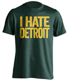 i hate detroit green tshirt for green bay packers fan gameday haters tee