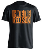 i hate the red sox baltimore orioles fan black shirt