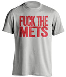 F**K THE METS Philadelphia Phillies red TShirtFUCK THE METS Philadelphia Phillies fan uncensored grey tShirt