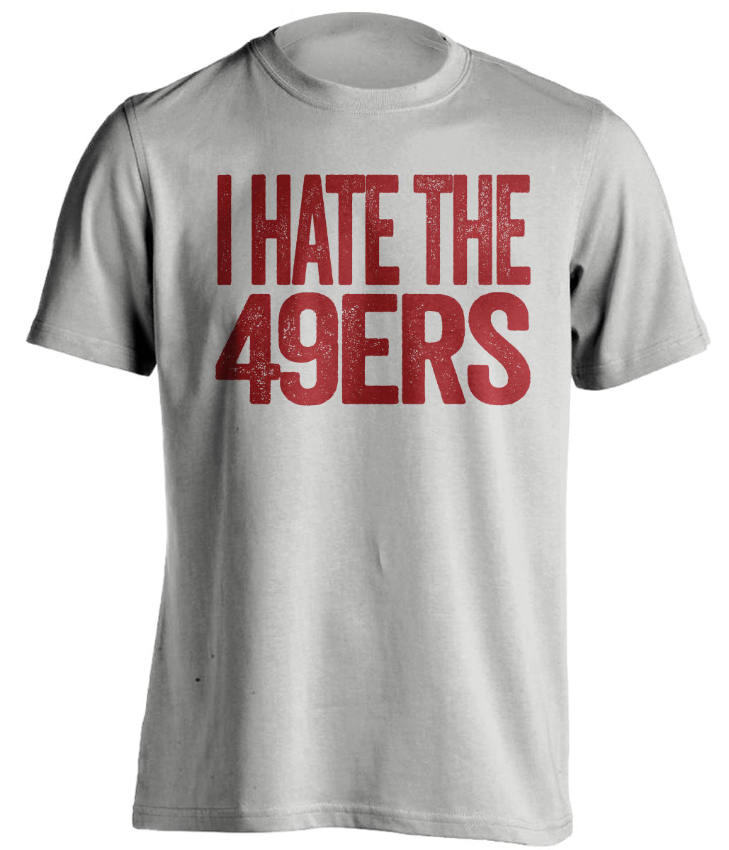 I Hate the 49ers bold text grey shirt for Arizona Cardinals fans - anti-San Francisco 49ers NFL rivalry tee