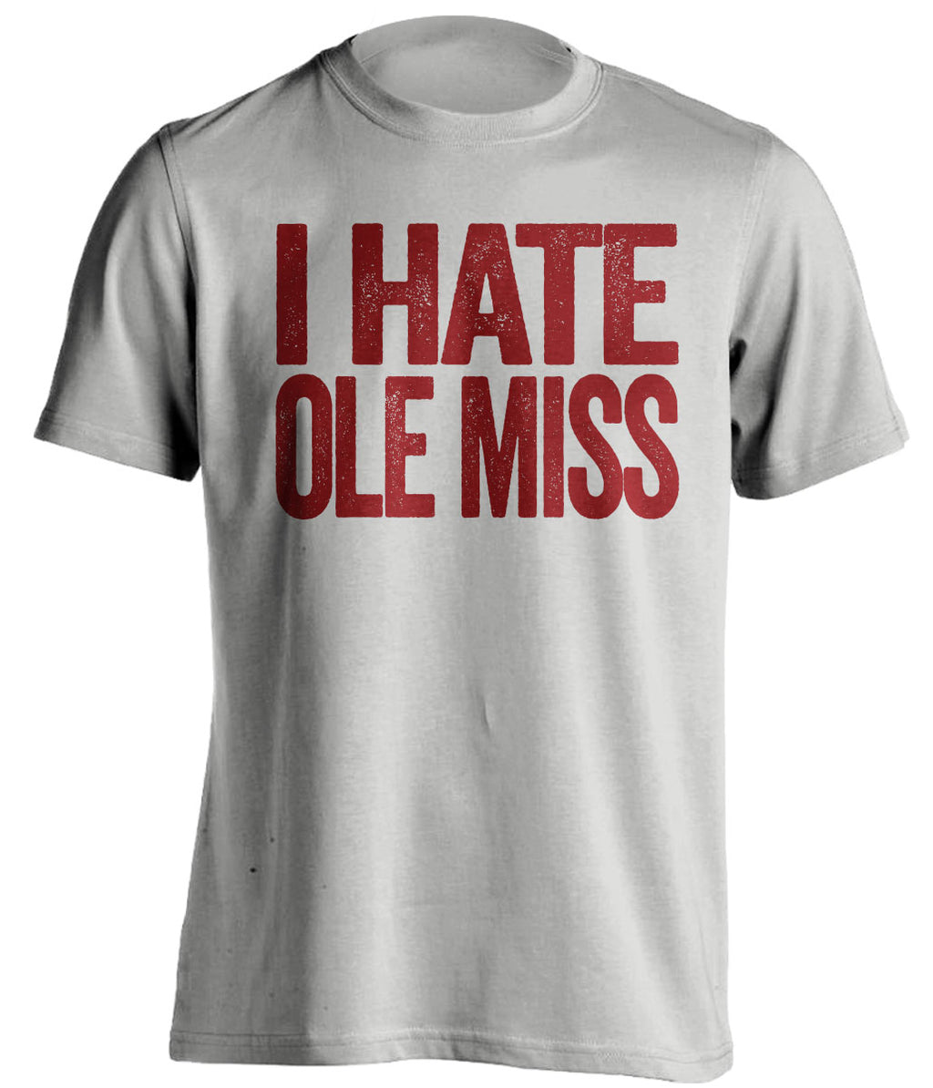 I Hate Ole Miss Statement grey tee for Mississippi State Bulldogs Fans gameday haters shirt by Beef Shirts