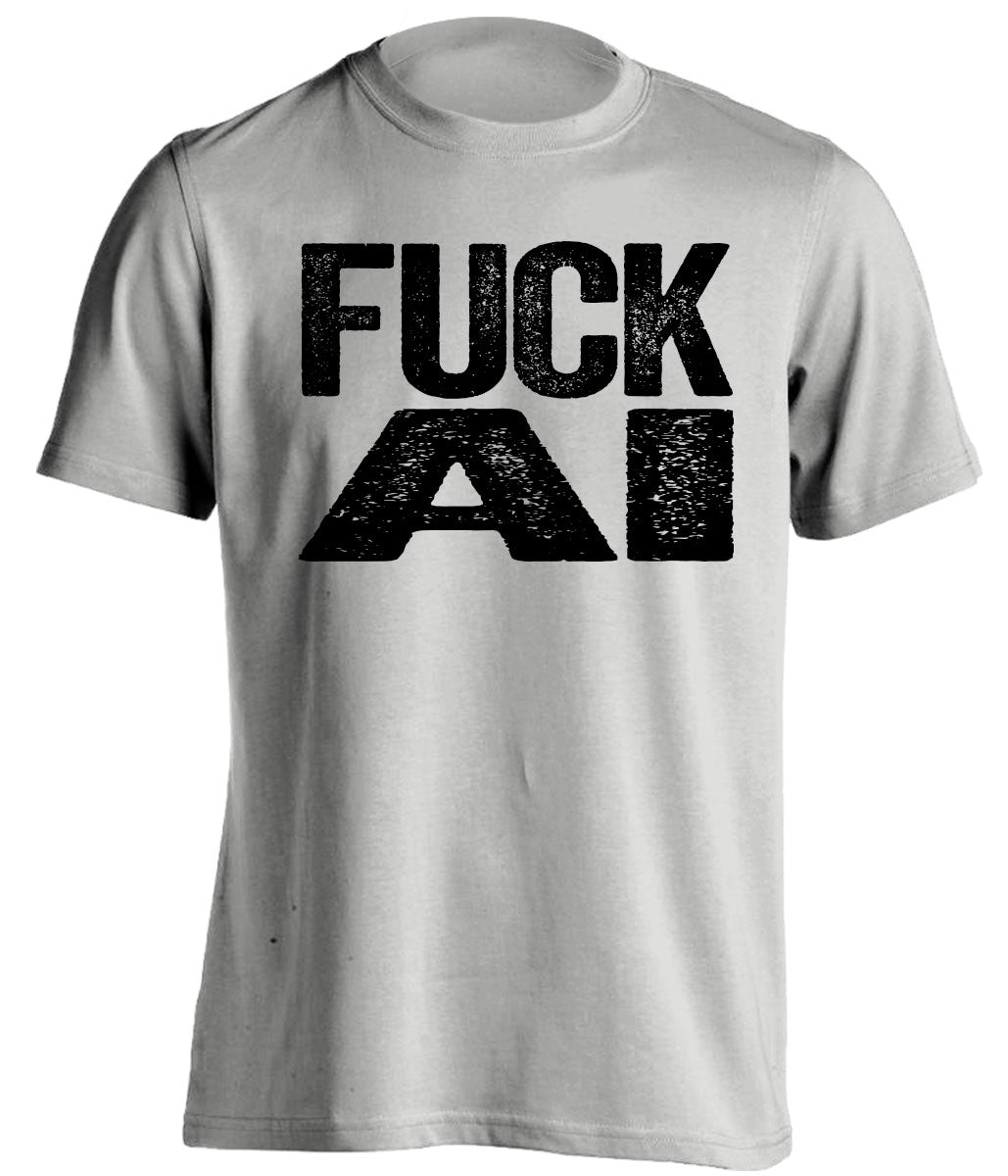 grey shirt that says fuck AI uncensored in bold font