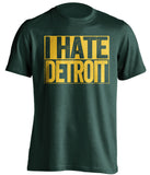i hate detroit green shirt for green bay packers fan gameday haters tee