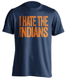 i hate the indians detroit tigers fan blue tshirt