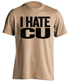 i hate cu colorado university gold tshirt
