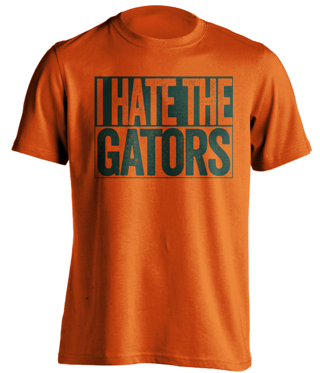 I Hate the Gators orange shirt haters tee for Miami Hurricanes Fans by Beef Shirts
