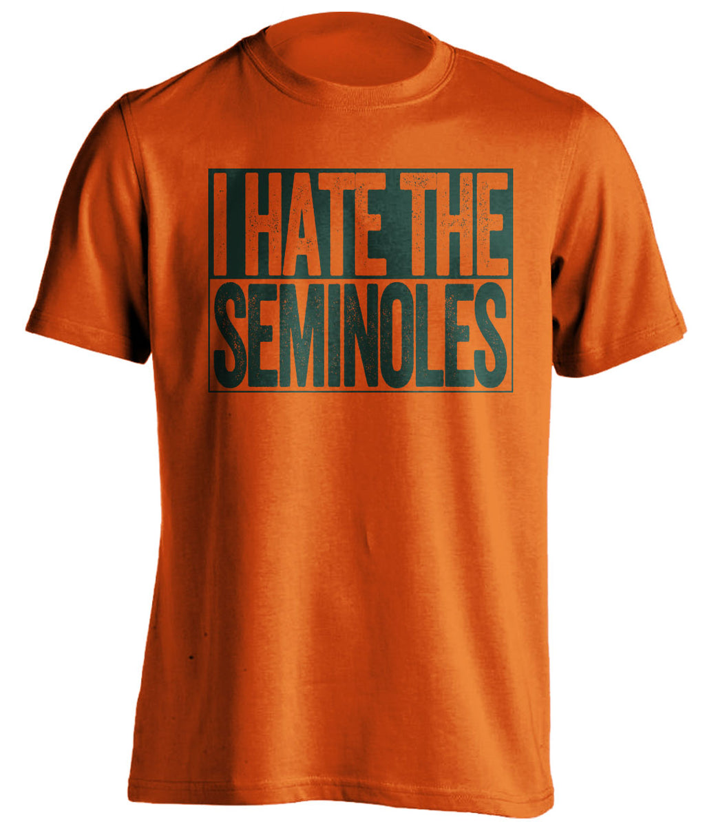 I Hate the Seminoles orange shirt haters tee for Miami Hurricanes Fans by Beef Shirts