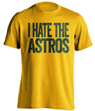 i hate the astros oakland athletics as gold tshirt