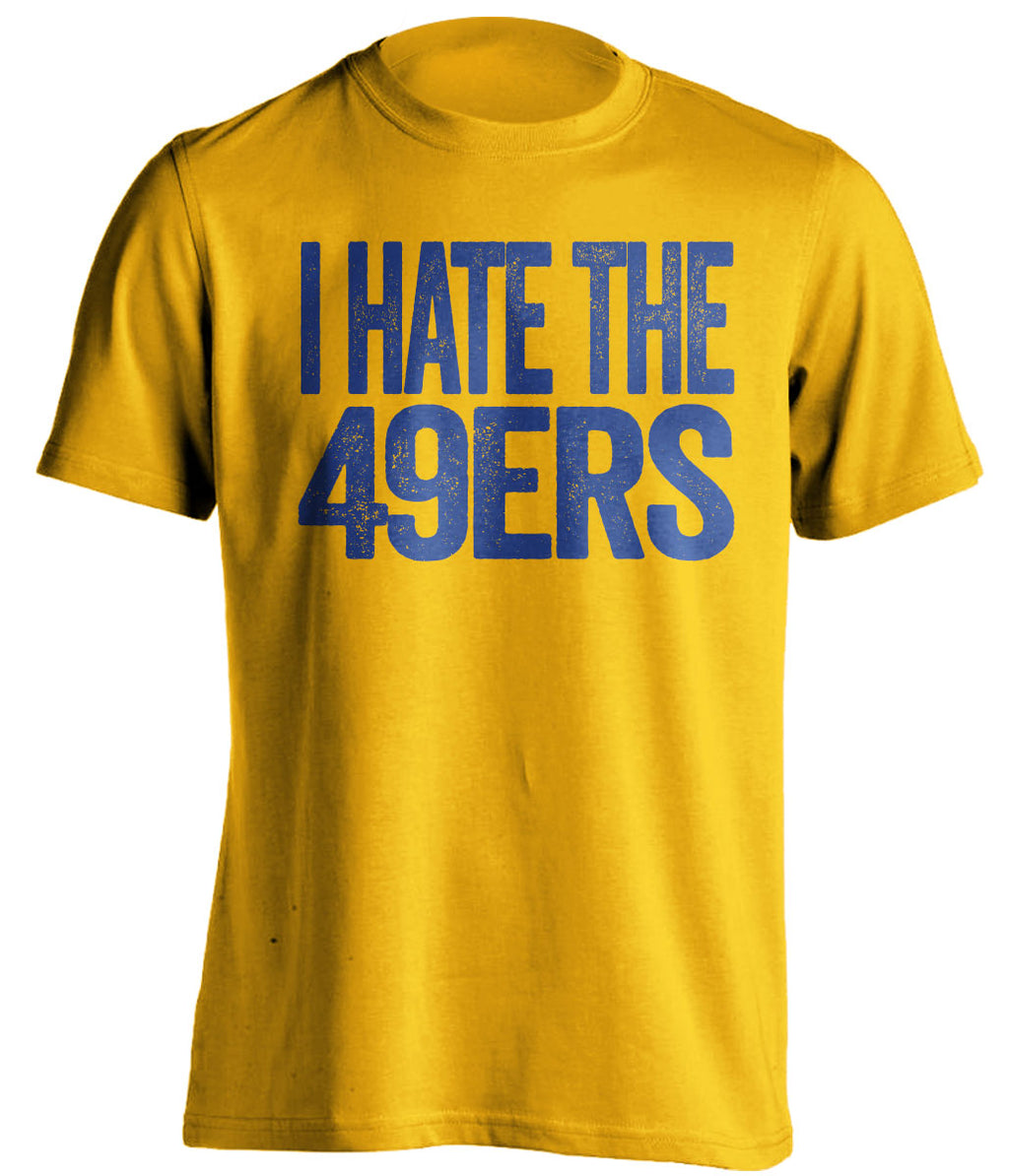 i hate the 49ers gold tshirt for los angeles rams fans haters tee