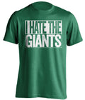 i hate the giants hater green shirt for philadelphia eagles fan