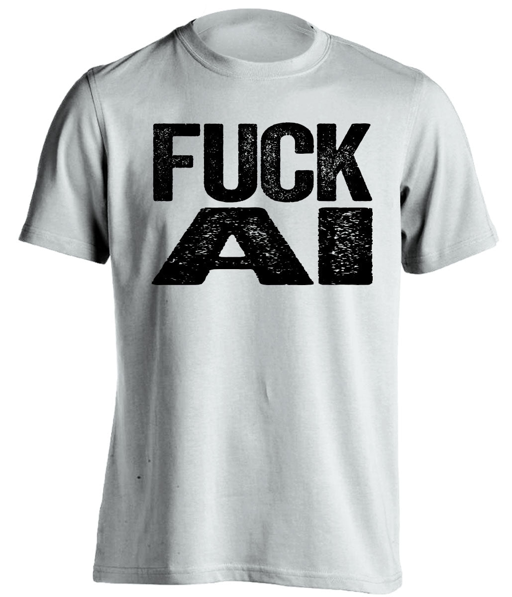 white shirt that says fuck AI uncensored in bold font