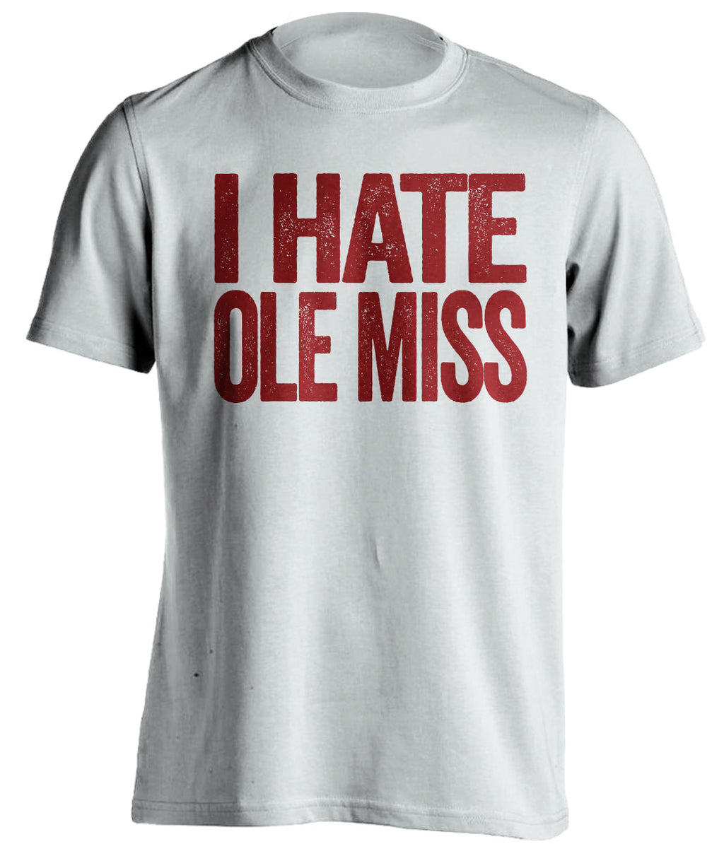 I Hate Ole Miss Statement white tee for Mississippi State Bulldogs Fans gameday haters shirt by Beef Shirts