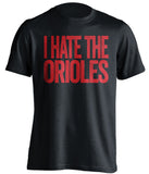 i hate the orioles boston red sox fan black tshirt