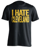 i hate cleveland black shirt for steelers fans haters tee