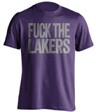fuck the lakers sacramento kings fan purple tshirt uncensored