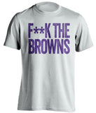 fuck the browns white censored tshirt for baltimore ravens fans
