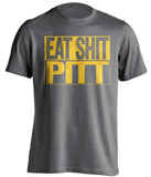 eat shit pitt uncensored grey shirt backyard brawl wvu west virginia mountaineers fan