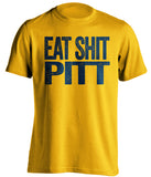 eat shit pitt uncensored gold tshirt backyard brawl wvu west virginia mountaineers fan