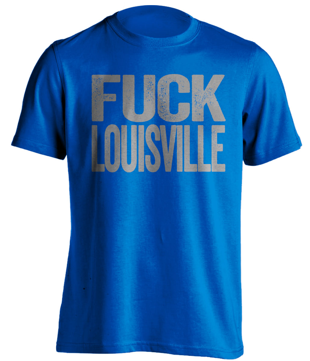 Fuck Louisville Statement Tee Uncensored Blue Haters Shirt for Memphis Tigers Fans by Beef Shirts