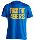 fuck the 49ers uncensored blue tshirt typography Los Angeles Rams haters tee 