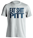 eat shit pitt uncensored white tshirt backyard brawl wvu west virginia mountaineers fan
