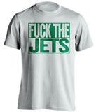 fuck the jets new york jets fan self deprecating haters white shirt uncensored