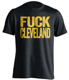 fuck cleveland browns black shirt for steelers fans uncensored tee