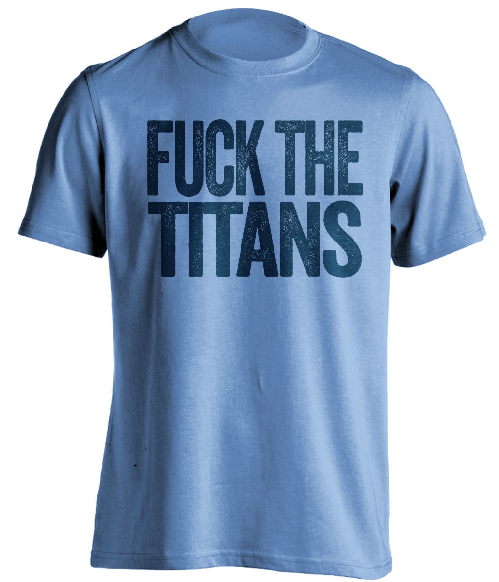 fuck the titans uncensored blue tshirt for tennessee titans angry fans haters tee