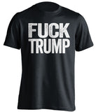 Black t-shirt with 'FUCK TRUMP' printed in white on a white background