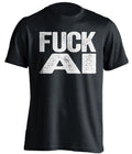 black shirt that says fuck AI uncensored in bold font