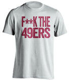 f**k the 49ers arizona cardinals white tshirt