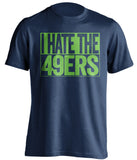 I Hate The 49ers Seattle Seahawks blue TShirt