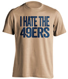 i hate the 49ers st louis rams gold tshirt