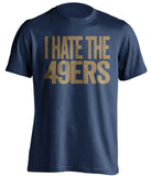 i hate the 49ers st louis rams blue tshirt