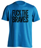 fuck the braves uncensored blue tshirt for miami marlins fans
