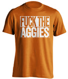 FUCK THE AGGIES Texas Longhorns orange TShirt