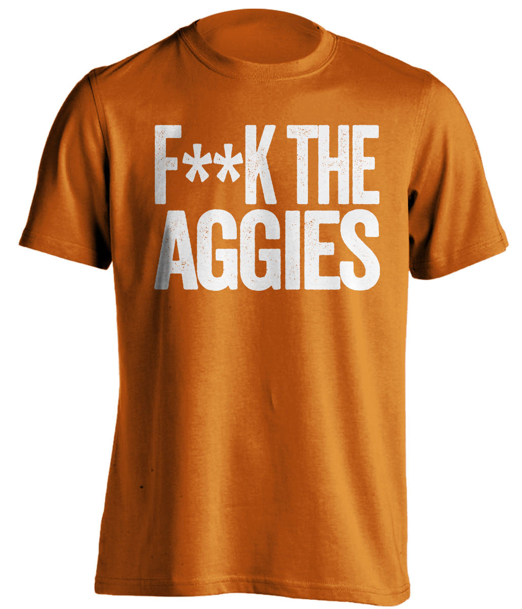 F**K THE AGGIES Texas Longhorns orange Shirt