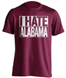 I Hate Alabama Mississippi State Bulldogs maroon TShirt