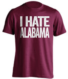 I Hate Alabama Mississippi State Bulldogs maroon Shirt