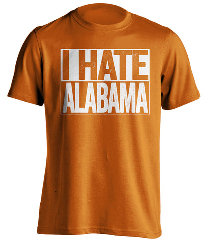 I Hate Alabama Texas Longhorns orange TShirt