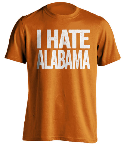 I Hate Alabama Texas Longhorns orange Shirt