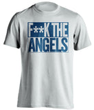 F**K THE ANGELS Los Angeles Dodgers white tshirt