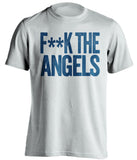 F**K THE ANGELS Los Angeles Dodgers white shirt