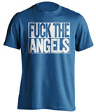 FUCK THE ANGELS Los Angeles Dodgers blue tshirt