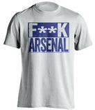 F**K ARSENAL Chelsea FC white TShirt