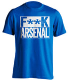 F**K ARSENAL Chelsea FC blue TShirt